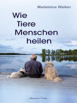 cover image of Wie Tiere Menschen heilen